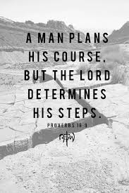  Proverbs 16 9 I May Plan My Life But God Determines My Steps Proverbs 16 9 Proverbs Inspirational Words