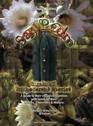 San pedro is a hallucinogenic cactus native to the andes in south america. Trout S Notes On San Pedro Related Trichocereus Species Keeper Of The Trout Friends 9780977087600 Amazon Com Books
