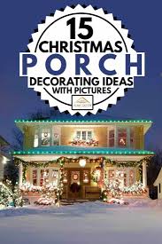 Whether you're planning a trip to pick out that perfect tree (or scoring a chic alternative) or decking out your mantel or front porch, every space in your home can benefit from the full festive treatment.but if you're running out of room to spread cheer, we suggest you. 15 Christmas Porch Decorating Ideas With Pictures Home Decor Bliss