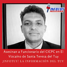 Asesinan a Funcionario del CICPC en El Vizcaíno de Santa Teresa del Tuy  Funcionarios del Cicpc, adscritos a la Delegación Municipal de Santa Teresa  del Tuy, se encontraban en labores de investigación