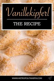 Recipe Vanillekipferl Metropolitanspin Explore Beautiful Destinations Vanillekipferl Winterrezepte Rezepte