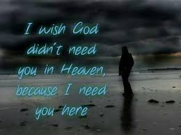 I Wish God Didnt Need You In Heaven Because I Need You Here Miss You Mom Miss My Mom Miss My Dad