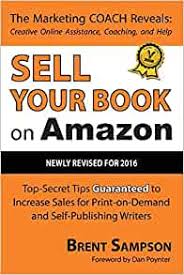 This method is a great way to practice selling online if you have never done it before. Sell Your Book On Amazon Top Secret Tips Guaranteed To Increase Sales For Print On Demand And Self Publishing Writers 3rd Edition Amazon Co Uk Sampson Brent Poynter Dan Books