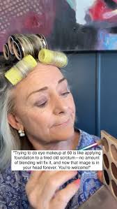Trying to do eye makeup at 60 is like applying foundation to a tired old  scrotum—no amount of blending will fix it… and now that image is in your  head forever. You're