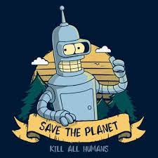 Save The Planet Kill All Humans Tshirtvortex Futurama Characters Futurama Robot Futurama Tattoo