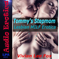 22yo filipina milf with a strong desire for white cock! Tommy S Stepmom Lesbian Milf Erotica Horbuch Download Amazon De Vivian Lee Fox Vivian Lee Fox Luscious Profanity Audio Audible Audiobooks