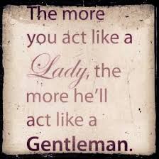 What men really think about love, relationships, intimacy, and commitment read more quotes from steve harvey The More You Act Like A Lady The More He Ll Act Like A Gentleman Act Like A Lady Gentleman Novelty Sign