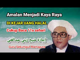 Semoga amalan ini bisa kita amalkan secara istiqomah dan mendapatkan rezeki yang melimpah dengan cara yang halal. Amalan Doa Kaya Raya Di Kejar Uang Halal Guru Sekumpul Martapura Cukup Baca 11x Sehari