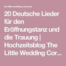 20 Deutsche Lieder Fur Den Eroffnungstanz Und Die Trauung Lieder Hochzeit Liebeslieder Hochzeit Musik Hochzeit