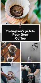 pour over coffee the beginners guide recipe brewing tips recipe pour over coffee coffee brewing methods coffee recipes