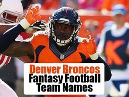 Denver Broncos Fantasy Football Team Names 2021 Athlonsports Com Expert Predictions Picks And Previews