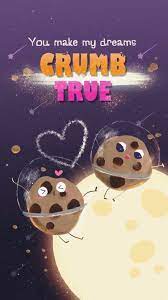 You Make My Dreams Crumb True Food Puns Cookie Crumbs Wallpaper Background Lock Screen For Android Cellphone Iphon Cute Puns Funny Wedding Cards Cute Jokes