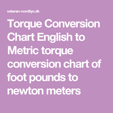 Torque Conversion Chart English To Metric Torque Conversion