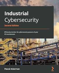 Amazon.com: Industrial Cybersecurity: Efficiently monitor the cybersecurity  posture of your ICS environment, 2nd Edition: 9781800202092: Pascal ...