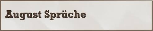 Es sind wenige lustige, mehr herzliche wünsche dabei. 38 August Spruche Zitate Und Weisheiten Gratis Spruch De