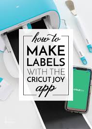 How To Make Labels With The Cricut Joy App The Homes I Have Made In 2020 How To Make Labels Cricut Labels