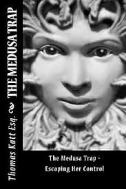 The Medusa Trap: Escaping Her Control eBook : Katt Esq., Thomas, Laynton,  Robert: Amazon.in: Kindle Store