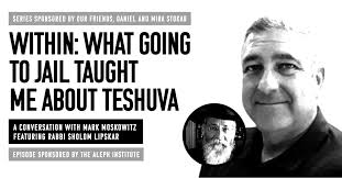 Mark Moskowitz: Within: What Going to Jail Taught Me About Teshuva
