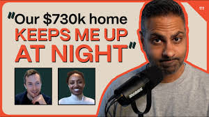 Episode 111. “We rushed into buying a $730K house. Now I can't sleep at  night”