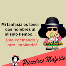 Mi Fantasia Es Tener Dos Hombres Al Mismo Tiempo Mafalda Quotes Spanish Humor Spanish Quotes Funny