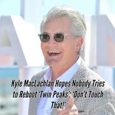 Kyle MacLachlan hopes he doesn't see Twin Peaks again in 25 years. Kyle was  asked about the possibility of a reboot while appearing at Canneseries to  promote his role