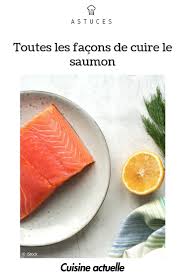 Toutes Les Facons De Cuire Le Saumon Cuisson Saumon Cuire Du Saumon Cuisson Poisson