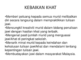 Tulisan jawi adalah platform untuk mengembalikan sejarah warisan negara kerana malaysia dan bahasa melayu secara khususnya menggunakan tulisan itu sebagai pengantara rasmi semarakan tulisan jawi, mulakan dengan nama kita, bersama memperkasa seni khat dan tulisan jawi. Kebaikan Khat