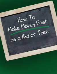 How can i earn money at 13? How To Make 100 Fast As A Kid Or Teen