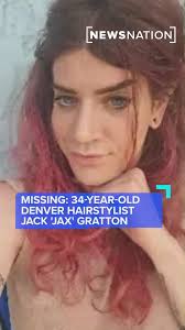 Jack "Jax" Gratton, 34, is missing from the Denver area and was last seen  April 15. Gratton is heavily involved in the community and owns a hair  salon, her mother told NewsNation affiliate KDVR. ...