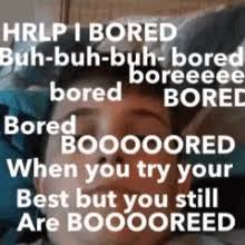 Favorite gifs so they're easy to find and share again. Pay Attention To Me Im Bored Gif
