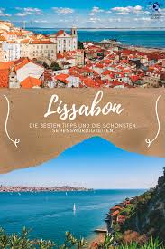 Lissabon Die Besten Tipps Und Die Schonsten Sehenswurdigkeiten In 2020 Lissabon Reiseziele Reisen