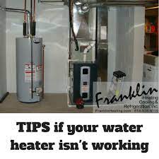 Tips If Your Water Heater Isn T Working What Should You Look For Franklin Heating Cooling And Refrigeration Inc Hvac Services 24 Hour Service Columbus Ohio