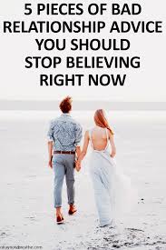 Are you wondering why your relationships always end in the early stages? 5 Pieces Of Bad Relationship Advice You Should Stop Believing