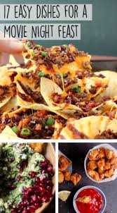 Leave the meal planning behind and put down the shopping list! 17 Easy Dishes For A Movie Night Feast Night Dinner Recipes Easy Dishes Girls Night Movies