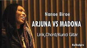 Arjuna Vs Madona Nanoe Biroe Ft Galuh Bilen Lirik Chord Kunci Gitar Youtube