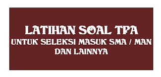 Latihan Soal Tpa Seleksi Masuk Sma Man Dan Lainnya Pendidikan Kewarganegaraan Pendidikan Kewarganegaraan