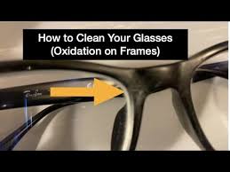 How to clean your glasses. How To Clean Your Glasses Oxidation On Frames Youtube