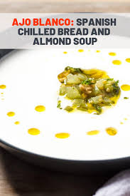 Ajo Blanco Spanish Chilled White Gazpacho Bread And Almond Soup Recipe Recipe Soup Recipes Almond Soup Recipe Recipes