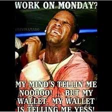 R Kelly S Monday Funny Monday Memes Monday Humor Work Memes
