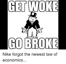 Get Woke 1 Go Broke Nike Meme On Me Me