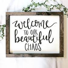 welcome to our beautiful chaos farmhouse style sign 18 x14 home collection farmhouse style sign wood signs sayings primitive decorating country