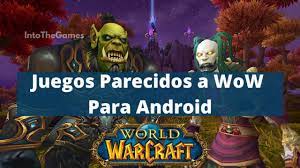 El cual se ganó el. Juegos Parecidos A Wow Para Android 2021 Intothegames