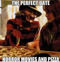Wanna Watch Horror Movies And Chill My Perfect Type Of Date Horror Meme Humour Horrormemeslol Funny Horror Horror Movies Memes Funny Halloween Memes