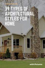 What Style Of Home Do You Like Best A Rich Collection Of 39 Different Types Of Home Home Architecture Styles House Architecture Styles Types Of Houses Styles
