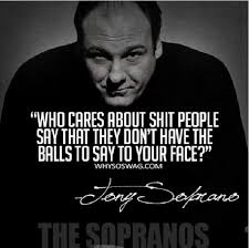 On why tony soprano became a mob boss. Top Sopranos Quotes Quotesgram