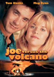 Joe Versus The Volcano