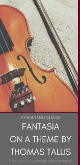Fantasia On A Theme By Thomas Tallis A Pianist S Musings Thomas Tallis Fantasia Music History