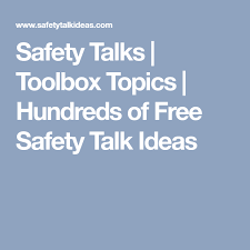 Safety Talks Toolbox Topics Hundreds Of Free Safety Talk Ideas Safety Talk Safety Slogans Safety