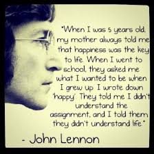 Happiness Key To Life John Lennon John Lennon Quotes Me Quotes Inspirational Words