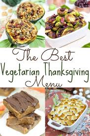 The Best Vegetarian Thanksgiving Menu Start Your Planning Here Includes The Perfect Vegetarian Thanksgiving Menu Vegetarian Thanksgiving Vegetarian Entrees